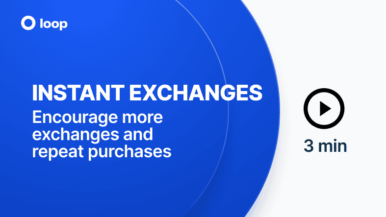 Instant Exchanges: Encourage more exchanges and repeat purchases